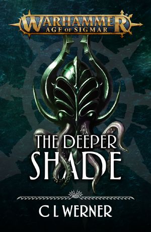 [Age of Sigmar 00] • The Deeper Shade - C L Werner